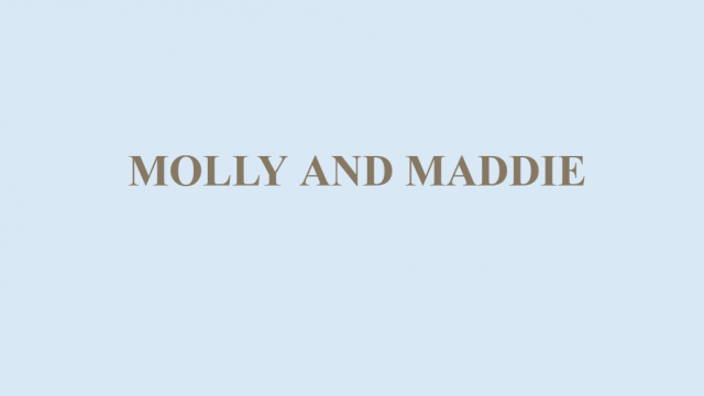 Molly and Maddie